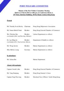 PORT WELFARE COMMITTEE Minutes of the Port Welfare Committee Meeting Held on 21 March 2013 at 3:00 p.m. in Conference Room A, th 24 Floor, Harbour Building, 38 Pier Road, Central, Hong Kong