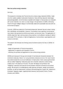 New low surface energy materials Summary This proposal is to develop new Fluorine-free low surface energy materials (LSEMs), made only from readily available Hydrocarbon feedstocks: these will bring important advantages,