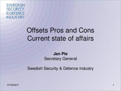 Offsets Pros and Cons Current state of affairs Jan Pie Secretary General Swedish Security & Defence Industry