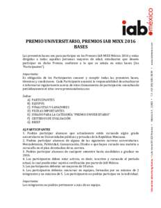    	
   Las	
  presentes	
  bases	
  son	
  para	
  participar	
  en	
  los	
  Premios	
  IAB	
  MIXX	
  México	
  2016	
  y	
  están	
   dirigidas	
   a	
   todas	
   aquellas	
   personas	
   ma