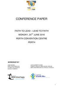 CONFERENCE PAPER  FAITH TO LEAD – LEAD TO FAITH MONDAY, 20TH JUNE 2016 PERTH CONVENTION CENTRE PERTH