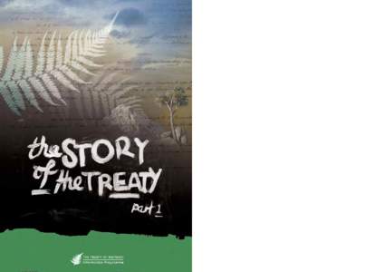 THE STORY OF THE TREATY Introduction The Treaty of Waitangi is New Zealand’s founding document. Over 500 Mäori chiefs and representatives of the British Crown signed the Treaty in[removed]Like all treaties it is an exc