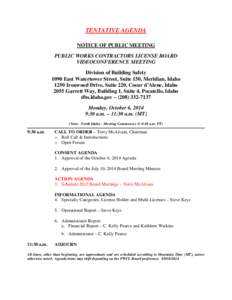 TENTATIVE AGENDA NOTICE OF PUBLIC MEETING PUBLIC WORKS CONTRACTORS LICENSE BOARD VIDEOCONFERENCE MEETING Division of Building Safety 1090 East Watertower Street, Suite 150, Meridian, Idaho