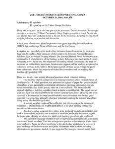 VOLUNTEER INTEREST GROUP MEETING, CHPCA OCTOBER 26, 2008, 9:00 AM Attendance: 15 members 13 signed up on the Yahoo Groups List Serve There had been a mix up in the time given to the presenter, Denise Arsenault. She thoug