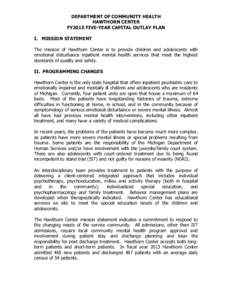 DEPARTMENT OF COMMUNITY HEALTH HAWTHORN CENTER FY2015 FIVE-YEAR CAPITAL OUTLAY PLAN I. MISSION STATEMENT The mission of Hawthorn Center is to provide children and adolescents with emotional disturbance inpatient mental h