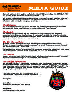 MED I A GUIDE Get ready to bite into all the food, fun and festivities at the 2014 Oklahoma State Fair. GET YOUR FAIR ON during 11 days of jam-packed activity from September[removed]We hope this media guide will be usef