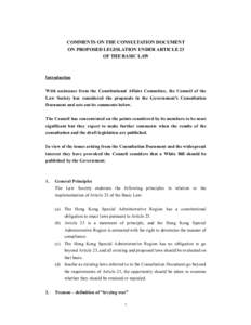 COMMENTS ON THE CONSULTATION DOCUMENT ON PROPOSED LEGISLATION UNDER ARTICLE 23 OF THE BASIC LAW Introduction With assistance from the Constitutional Affairs Committee, the Council of the
