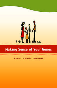 Making Sense of Your Genes a Guide to Genetic Counseling 1  A Guide to Genetic Counseling