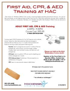 First Aid, CPR, & AED Training at HAC One mission of Hockessin Athletic Club is to be a continuing health and fitness educational resource. As a part of that commitment, we are offering American Red Cross First Aid, CPR 