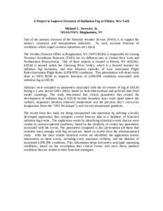 A Project to Improve Forecasts of Radiation Fog at Elmira, New York Michael L. Jurewicz, Sr. NOAA/NWS, Binghamton, NY One of the primary missions of the National Weather Service (NWS) is to support the nation’s commerc