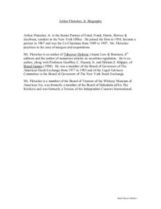 Arthur Fleischer, Jr. Biography  Arthur Fleischer, Jr. is the Senior Partner of Fried, Frank, Harris, Shriver & Jacobson, resident in the New York Office. He joined the firm in 1958, became a partner in 1967 and was the 