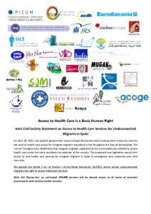 Access to Health Care is a Basic Human Right Joint Civil Society Statement on Access to Health Care Services for Undocumented Migrants in Spain On April 20, 2012, the Spanish government issued a Royal Decree-Act which am