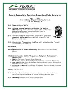 Beyond Disposal and Recycling: Preventing Waste Generation April 12, 2007 Vermont College Chapel, Montpelier, Vermont 8:30 a.m. to 3:30 p.m. 8:30 Registration and Coffee 9:00 Welcome, Purpose, Defining the Problem, and G