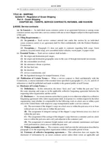 46 USC[removed]NB: This unofficial compilation of the U.S. Code is current as of Jan. 4, 2012 (see http://www.law.cornell.edu/uscode/uscprint.html). TITLE 46 - SHIPPING Subtitle IV - Regulation of Ocean Shipping Part A - O