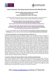 School of Education, NUI Galway: Research Seminar Series (RSS[removed]Diversity in Initial Teacher Education and Teaching 24th October 2014, 10am-1pm Education Building, Main Campus, NUI Galway On Friday, October 24th