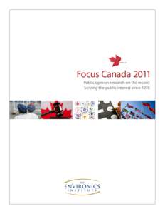 Focus Canada 2011 Public opinion research on the record Serving the public interest since 1976 The Environics Institute The Environics Institute for Survey Research was established by Michael Adams in 2006 to