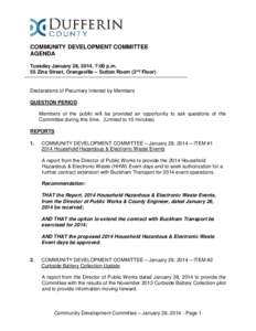 COMMUNITY DEVELOPMENT COMMITTEE AGENDA Tuesday January 28, 2014, 7:00 p.m. 55 Zina Street, Orangeville – Sutton Room (2nd Floor)  Declarations of Pecuniary Interest by Members