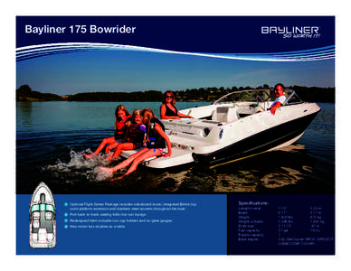Bayliner 175 Bowrider  a Optional Flight Series Package includes wakeboard tower, integrated Bimini top, swim platform extension and stainless steel accents throughout the boat. b Port back-to-back seating folds into sun