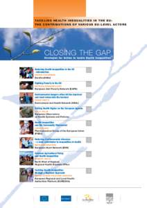 TA C K L I N G H E A LT H I N E Q U A L I T I E S I N T H E E U : T H E C O N T R I B U T I O N S O F VA R I O U S E U - L E V E L A C T O R S Reducing Health Inequalities in the EU - Introduction