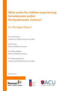 What works for children experiencing homelessness and/or family/domestic violence? An Abridged Report Dr Justin Barker Institute of Child Protection Studies