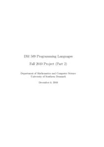 DM 509 Programming Languages Fall 2010 Project (Part 2) Department of Mathematics and Computer Science University of Southern Denmark December 6, 2010