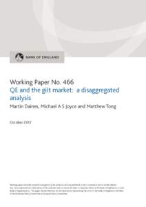 Working Paper No. 466 QE and the gilt market: a disaggregated analysis Martin Daines, Michael A S Joyce and Matthew Tong October 2012