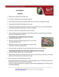 Hand Hygiene Checklist Make it easy for people to do the “right” thing A sink with running water and soap dispenser is optimal Place multiple alcohol based hand sanitizers in larger barns, for easy access throughout 