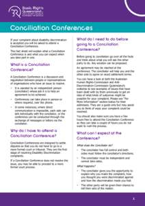 Conciliation Conferences If your complaint about disability discrimination is accepted you will be asked to attend a Conciliation Conference. This fact sheet will explain what a Conciliation Conference is and what you ca