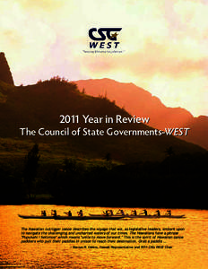 2011 Year in Review  The Council of State Governments-WEST The Hawaiian outrigger canoe describes the voyage that we, as legislative leaders, embark upon to navigate the challenging and uncharted waters of our times. The