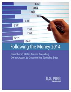 Following the Money 2014 How the 50 States Rate in Providing Online Access to Government Spending Data Following the Money 2014 How the 50 States Rate in Providing