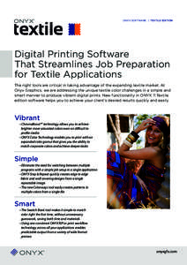 ONYX SOFTWARE | TEXTILE EDITION  Digital Printing Software That Streamlines Job Preparation for Textile Applications The right tools are critical in taking advantage of the expanding textile market. At