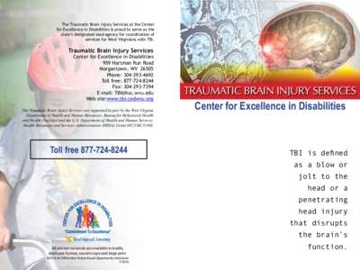 The Traumatic Brain Injury Services at the Center for Excellence in Disabilities is proud to serve as the state’s designated lead agency for coordination of services for West Virginians with TBI.  Traumatic Brain Injur