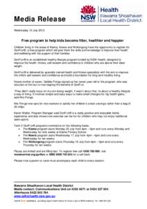 Media Release Wednesday 10 July 2013 Free program to help kids become fitter, healthier and happier Children living in the areas of Kiama, Nowra and Wollongong have the opportunity to register for Go4Fun®, a free progra