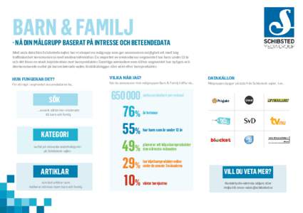 barn & familj  - nå din målgrupp baserat på intresse och beteendedata Med unik data från Schibsteds sajter har vi skapat en målgrupp som ger annonsören möjlighet att med hög träffsäkerhet kommunicera med småba