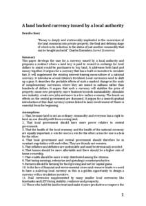 A land backed currency issued by a local authority Deirdre Kent “Money is deeply and irretrievably implicated in the conversion of the land commons into private property, the final and defining stage of which is its re