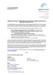 ASX ANNOUNCEMENT 26 February 2015 Significant Increase in Global Bitcoin Transactions, Capital Investment and Merchant Adoption in 2014 Emerging digital payments company Digital CC Limited (trading as digitalBTC, ASX: DC
