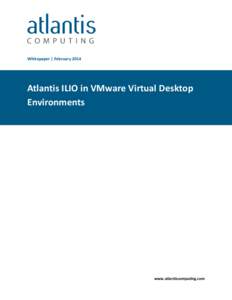Whitepaper | FebruaryAtlantis ILIO in VMware Virtual Desktop Environments  www.atlantiscomputing.com