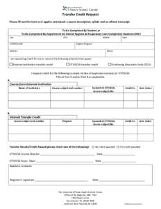 Transfer Credit Request Please fill out this form as it applies and attach a course description, syllabi and an official transcript. To Be Completed By Student or To Be Completed By Department for Dental Hygiene & Respir
