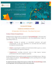 Euromed	
  @	
  Change	
   Conference	
  &	
  Business	
  Forum	
   30	
  September	
  2014,	
  Brussels	
  -­‐	
  Thon	
  Hotel	
  City	
  Centre	
   #Culture	
  #Cluster	
  #Competitivness	
   Bri