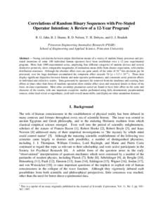 Correlations of Random Binary Sequences with Pre-Stated Operator Intention: A Review of a 12-Year Program1 R. G. Jahn, B. J. Dunne, R. D. Nelson, Y. H. Dobyns, and G. J. Bradish Princeton Engineering Anomalies Research (