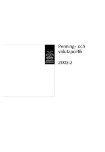Penning- och valutapolitik 2003:2 PENNING- OCH VALUTAPOLITIK utges av Sveriges riksbank och utkommer med fyra nummer per år.