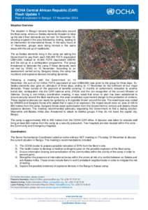 OCHA Central African Republic (CAR) Flash Update 1 Risk of explosion in Bangui: 17 November 2014 Situation Overview The situation in Bangui remains tense particularly around the Beal camp, where ex-Seleka elements threat