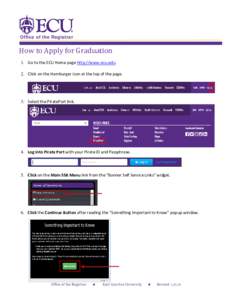 Office of the Registrar  How to Apply for Graduation 1. Go to the ECU Home page http://www.ecu.edu. 2. Click on the Hamburger icon at the top of the page.