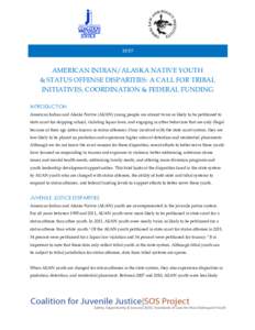 BRIEF  AMERICAN INDIAN/ALASKA NATIVE YOUTH & STATUS OFFENSE DISPARITIES: A CALL FOR TRIBAL INITIATIVES, COORDINATION & FEDERAL FUNDING INTRODUCTION