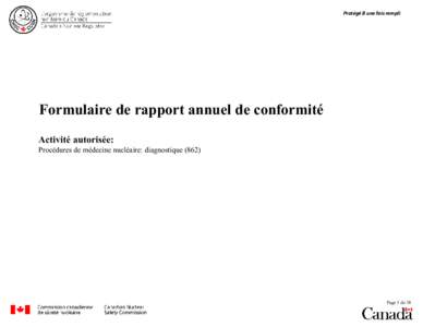 Protégé B une fois rempli  Formulaire de rapport annuel de conformité Activité autorisée:  Procédures de médecine nucléaire: diagnostique (862)