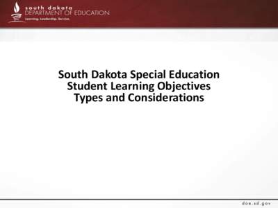 South Dakota Special Education Student Learning Objectives Types and Considerations Type of SLOs Individual SLOs