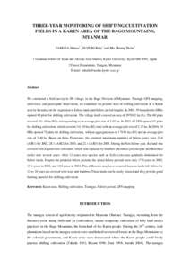 THREE-YEAR MONITORING OF SHIFTING CULTIVATION FIELDS IN A KAREN AREA OF THE BAGO MOUNTAINS, MYANMAR TAKEDA Shinya1 , SUZUKI Reiji 1and Hla Maung Thein2 1 Graduate School of Asian and African Area Studies, Kyoto Universit