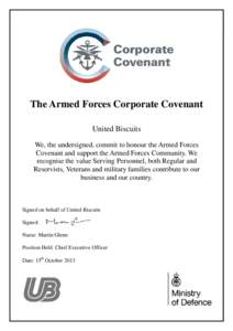 The Armed Forces Corporate Covenant United Biscuits We, the undersigned, commit to honour the Armed Forces Covenant and support the Armed Forces Community. We recognise the value Serving Personnel, both Regular and Reser