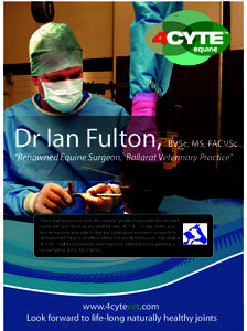 Dr Ian Fulton,  BVSc, MS, FACVSc “Renowned Equine Surgeon, Ballarat Veterinary Practice”  I have had numerous “over the counter” products presented to me and