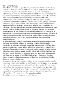 CV Morten Blemsted Né en 1947 à Copenhague, grandi là-bas, ayant des liens étroits avec Bornholm, résidant à Aabenraa à partir de 1978, employé comme professeur à Aabenraa Statsskole enseignant le français et l